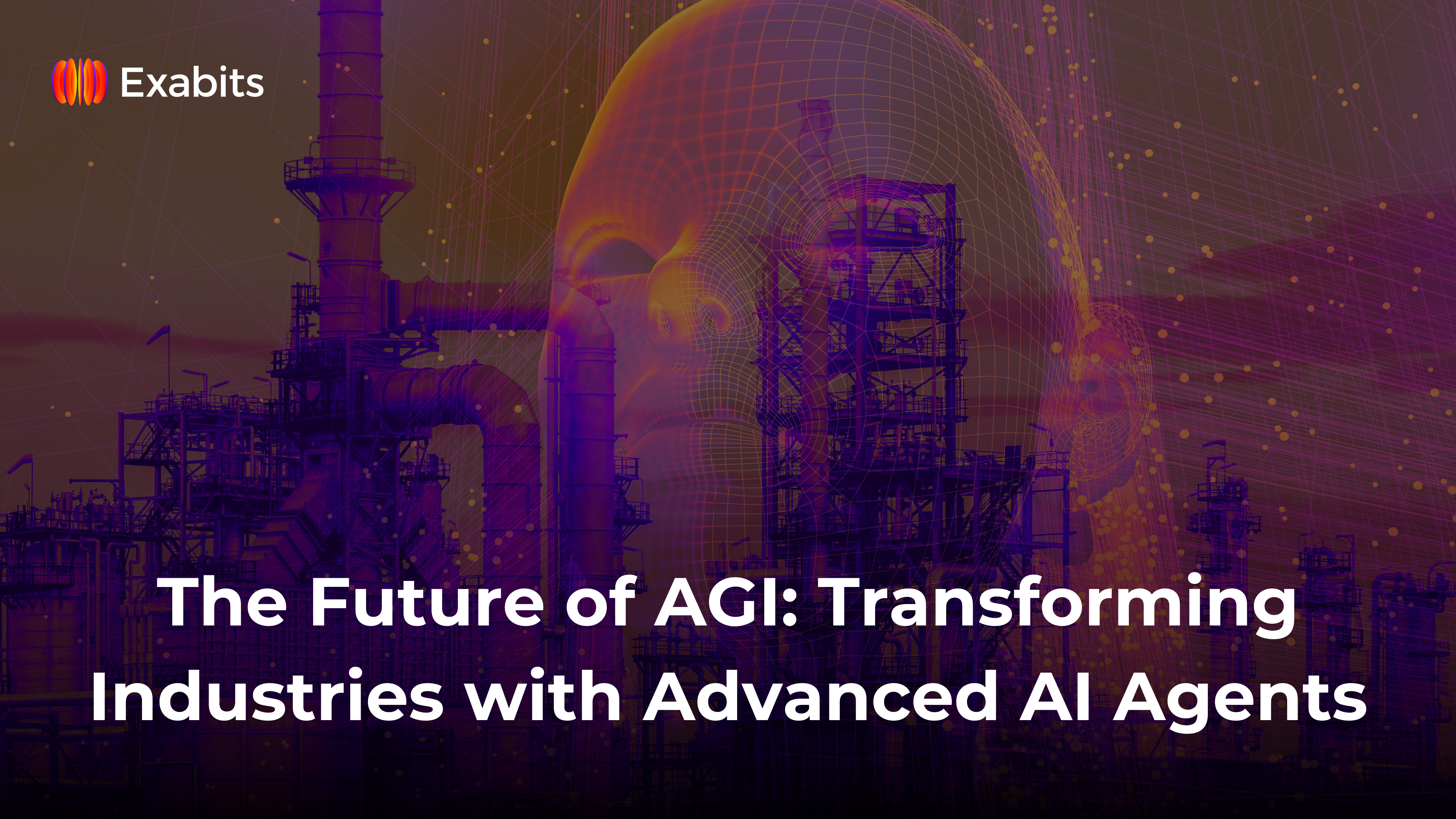 The Future of AGI: Transforming Industries with Advanced AI Agents -  Exabits Blog